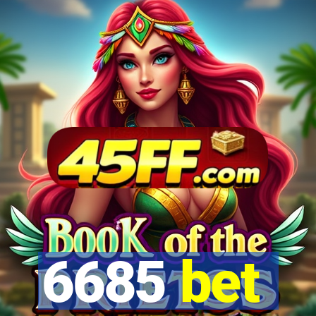 6685 bet